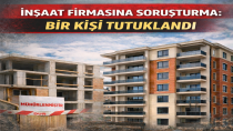 İnşaat Firmasına Soruşturma: Bir kişi Tutuklandı