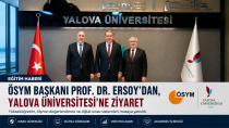 ÖSYM Başkanı Ersoy’dan Yalova Üniversitesi’ne Ziyaret